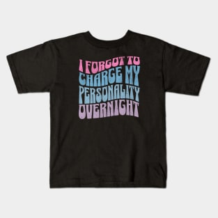 I Forgot To Charge My Personality Overnight Funny Salty Retro Kids T-Shirt